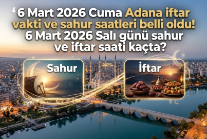 Adana iftar saati kaçta? 6 Mart Cuma Adana akşam ezanı ne zaman okunacak? İşte Adana imsakiyesi ve oruç açma saati!