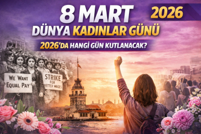 DÜNYA KADINLAR GÜNÜ NE ZAMAN? 2026 KADINLAR GÜNÜ HANGİ GÜN KUTLANACAK?