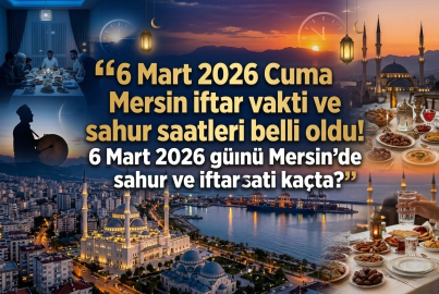 Mersin iftar vakti saat kaçta? 6 Mart 2026 Mersin sahur ve imsak saati belli oldu mu? İşte Mersin Ramazan imsakiyesi!