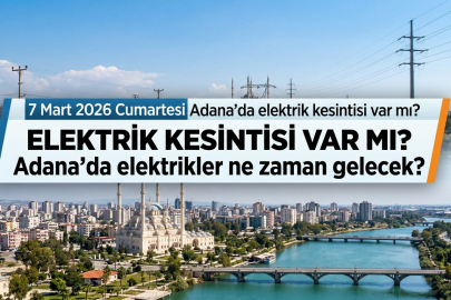 Adana’da 7 Mart 2026 Cumartesi günü elektrik kesintisi alarmı: Hangi ilçelerde saatlerce elektrik olmayacak?