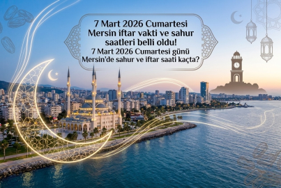 Mersin iftar vakti saat kaçta? 7 Mart 2026 Cumartesi Mersin sahur ve imsak saati belli oldu mu? İşte Mersin Ramazan imsakiyesi!