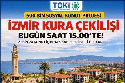 TOKİ İZMİR KURA SONUÇLARI NE ZAMAN AÇIKLANACAK? 21 BİN 20 KONUT İÇİN KURA BUGÜN ÇEKİLİYOR