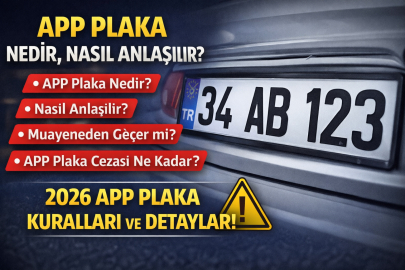 APP plaka nedir, nasıl anlaşılır? APP plaka muayeneden geçer mi? 2026 APP plaka cezası