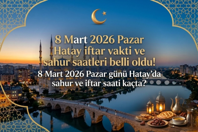 Hatay iftar vakti saat kaçta? 8 Mart 2026 Pazar Hatay'da sahur ve imsak saati belli oldu! İşte 2026 Ramazan imsakiyesi