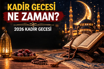 Kadir Gecesi ne zaman? 2026 Kadir Gecesi hangi gün idrak edilecek?