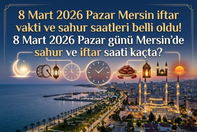 Mersin iftar vakti saat kaçta? 8 Mart 2026 Pazar Mersin sahur ve imsak saati belli oldu! İşte 2026 Ramazan imsakiyesi
