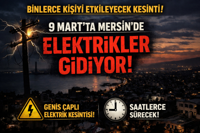 Mersin’de yarın büyük kesinti! 9 Mart’ta hangi ilçelerde elektrik yok, kesinti kaç saat sürecek?