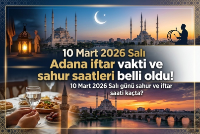Adana iftar vakti saat kaçta? 10 Mart 2026 Adana imsakiye ile sahur ve iftar saatleri belli oldu!