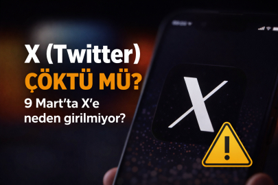 X (TWİTTER) ÇÖKTÜ MÜ 9 MART 2026? X’E NEDEN GİRİLMİYOR, ERİŞİM SORUNU MU VAR?