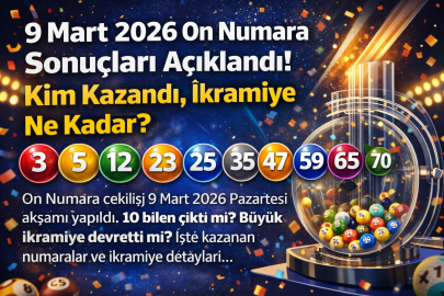 9 MART 2026 ON NUMARA SONUÇLARI AÇIKLANDI! KİM KAZANDI, İKRAMİYE NE KADAR?