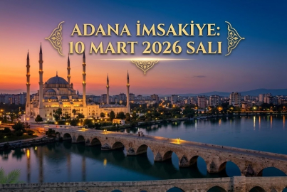 Adana’da akşam ezanı ne zaman okunacak? 10 Mart 2026 Salı günü iftar saati kaçta?