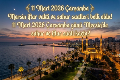 Mersin iftar vakti saat kaçta? 11 Mart 2026 Mersin iftar saati ve sahur vakti ne zaman?