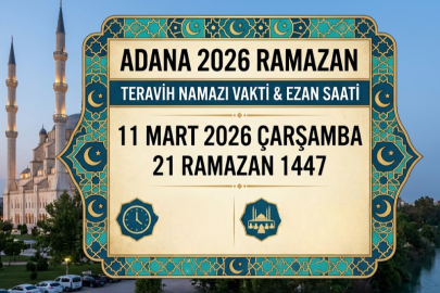 Adana’da 11 Mart Çarşamba Teravih namazı saat kaçta? Ezan ne zaman okunacak?