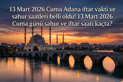 13 Mart 2026 günü Adana iftar vakti ve sahur saati kaçta? || 13 Mart 2026 Adana imsakiyesi: Adana iftar ve sahur vakti belli oldu!