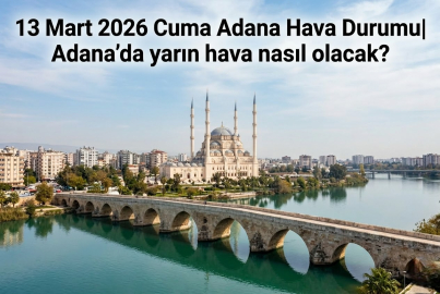Adana hava durumu 13 Mart 2026 Cuma || Adana'da hava nasıl olacak, yağmur var mı?