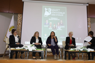 Toprağa İz bırakan kadınlar Çukurova Üniversitesi’nde bir araya geldi