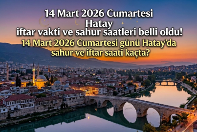Hatay iftar vakti ve sahur saati 14 Mart 2026 || 14 Mart 2026 Cumartesi Hatay'da iftar ve sahur ne zaman, akşam ezanı saat kaçta okunacak?