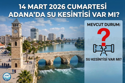 14 Mart 2026 Cumartesi Adana’da su kesintisi var mı? Hangi mahalleler etkilenecek?