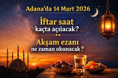 ADANA İFTAR VAKTİ 14 MART 2026: İFTARA KAÇ DAKİKA KALDI? EZAN SAAT KAÇTA?