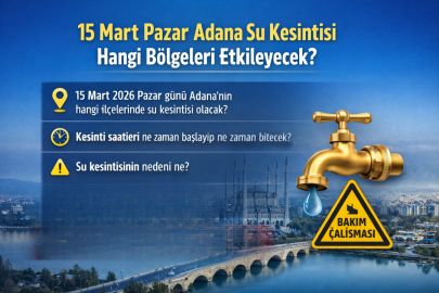 15 Mart Pazar Adana su kesintisi hangi bölgeleri etkileyecek?