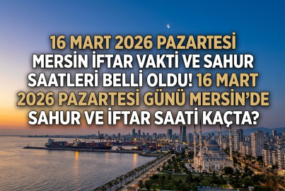 Mersin iftar vakti ve sahur saati 16 Mart 2026 Pazartesi || Kadir Gecesi Mersin'de iftar saat kaçta, akşam ezanı ne zaman okunacak