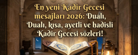 Kadir Gecesi mesajları 2026 || En güzel, kısa, anlamlı, dualı, hadisli Kadir Gecesi mesajları!