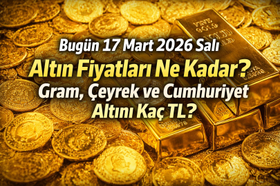 BUGÜN 17 MART 2026 SALI ALTIN FİYATLARI NE KADAR GRAM ÇEYREK VE CUMHURİYET ALTINI KAÇ TL