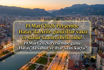 Hatay iftar vakti ve sahur saati 19 Mart 2026 Perşembe || Hatay'da iftar ne zaman, sahur saat kaçta? Hatay Ramazan İmsakiyesi son gün
