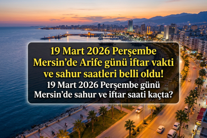 Mersin iftar vakti ve sahur saati 19 Mart 2026 Perşembe || Mersin'de sahur ne zaman, iftar saat kaçta? Arife günü Mersin imsakiyesi Diyanet