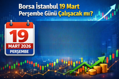 YARIN BORSA AÇIK MI? 19 MART 2026 PERŞEMBE ARİFE GÜNÜ BORSA İSTANBUL ÇALIŞACAK MI?