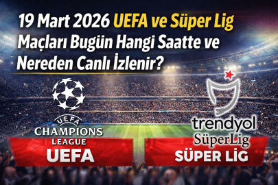 19 Mart 2026 Trendyol Süper Lig ve Avrupa maçları hangi kanalda yayınlanacak?