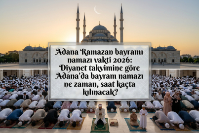 Adana bayram namazı saati 2026 || Adana'da Ramazan bayram namazı saat kaçta kılınacak? Diyanet Adana bayram namazı vakti belli oldu mu?