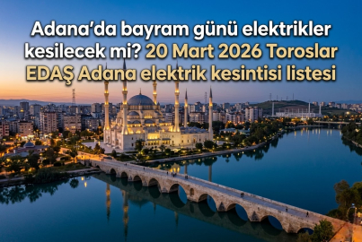 Adana elektrik kesintisi 20 Mart 2026 || Yarın Bayramda Adana'da elektrikler kesilecek mi, kesinti listesinde hangi ilçeler var?