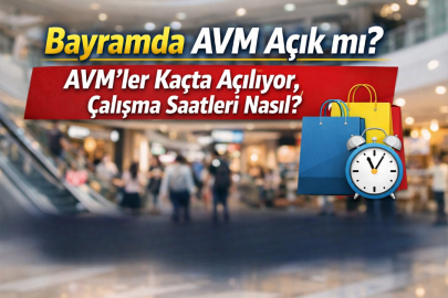 BAYRAMDA AVM AÇIK MI? AVM’LER KAÇTA AÇILIYOR, ÇALIŞMA SAATLERİ NASIL?