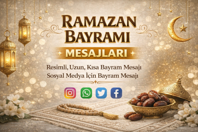 EN ÇOK TERCİH EDİLEN RAMAZAN BAYRAMI MESAJLARI 2026: EN GÜZEL, ANLAMLI, KISA VE RESİMLİ BAYRAM MESAJLARI