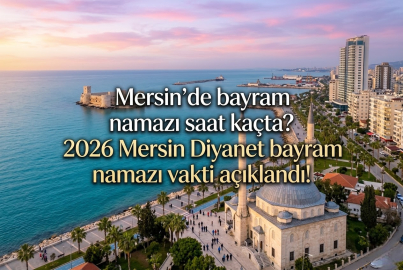 Mersin bayram namazı saati 2026 Diyanet || 20 Mart 2026 Cuma günü Mersin'de bayram namazı saat kaçta kılınacak? Mersin Ramazan Bayramı namaz vakti belli oldu!