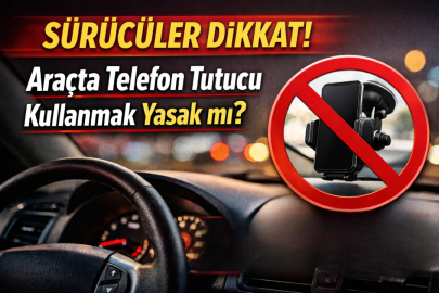 Sürücüler dikkat! Yeni trafik düzenlemesi neleri kapsıyor? Telefon tutucular artık yasak mı?