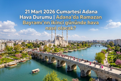 Adana hava durumu 21 Mart 2026 Cumartesi || Bayramın ikinci günü Adana'da hava nasıl olacak, yağmur var mı?