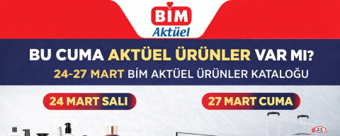 BİM 20 MART CUMA AKTÜEL ÜRÜNLER VAR MI? BAYRAMIN İLK GÜNÜ BİM KATALOĞU DETAYLARI VE 24-27 MART AKTÜEL LİSTESİ