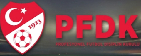 PFDK'dan ceza yağmuru! || İşte 19 Mart PFDK kararları tam listesi