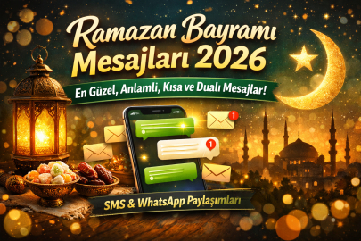 RAMAZAN BAYRAMI MESAJLARI 2026: EN GÜZEL, ANLAMLI, RESİMLİ VE KISA BAYRAM MESAJLARI (20 MART 2026)