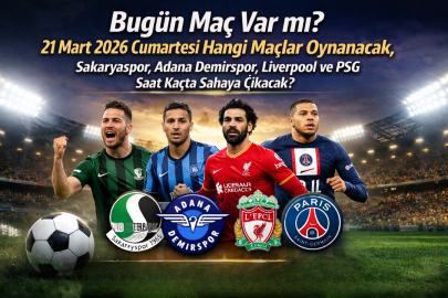 Bugün maç var mı? 21 Mart 2026 Cumartesi hangi maçlar oynanacak?