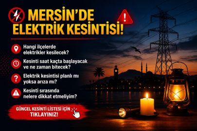 Mersin’de elektrikler ne zaman gelecek? 23 Mart 2026 Pazartesi hangi ilçelerde kesinti olacak? Saat kaçta başlayacak ve ne kadar sürecek?