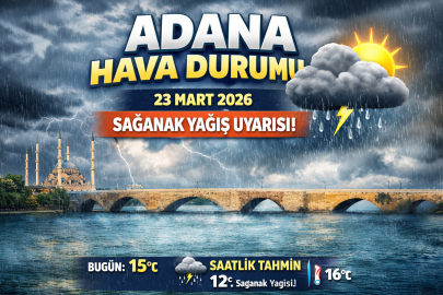 Adana 23 Mart Pazartesi hava durumu: Sağanak yağış alarmı! Adana’da bugün ve 5 günlük hava durumu