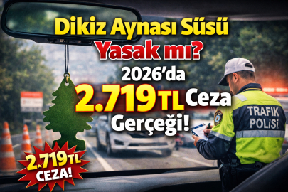 Dikiz aynası süsü yasak mı? 2026’da 2.719 TL ceza iddiasının aslı ortaya çıktı