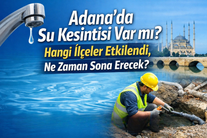 26 Mart Çarşamba Adana’da su kesintisi var mı? Hangi ilçeler etkilendi, Ne zaman sona erecek?