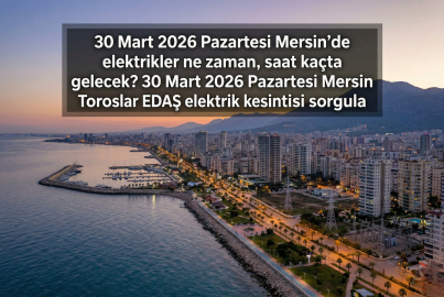 30 Mart 2026 Pazartesi Mersin elektrik kesintisi sorgulama: Elektrikler ne zaman gelecek?