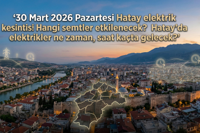 Hatay'ın 15 ilçesinde 8 saat sürecek elektrik kesintisi! 30 Mart 2026 Pazartesi günü Toroslar EDAŞ ile güncel elektrik kesinti duyuruları yayında!