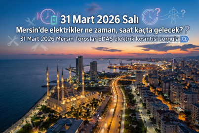 Mersin'in 13 ilçesinde elektrik kesintisi: Sabah saatlerinde başlayacak, 8 saat sürecek (31 Mart 2026 Toroslar EDAŞ elektrik kesintisi)