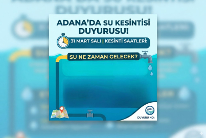 Adana’da 31 Mart Salı sular ne zaman gelecek? Hangi mahalleler etkilenecek?